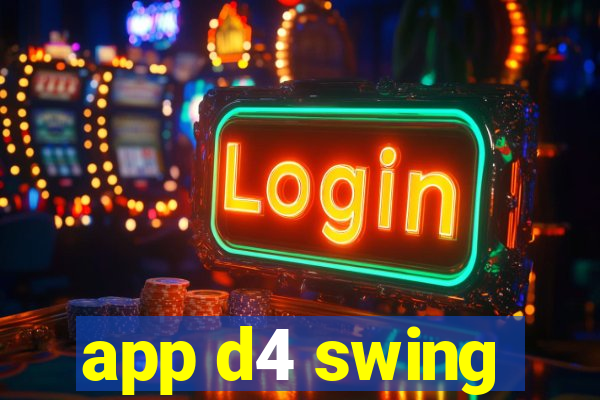 app d4 swing